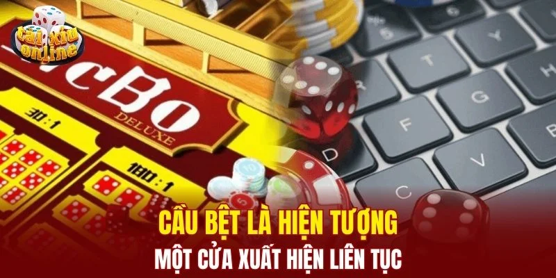 Cầu bệt là hiện tượng một cửa xuất hiện liên tục
