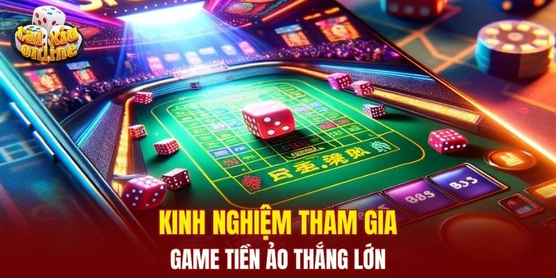 Game Tài Xỉu Tiền Ảo - Siêu Phẩm Cá Cược Đỉnh Cao 2025 Kinh nghiệm tham gia game tiền ảo thắng lớn